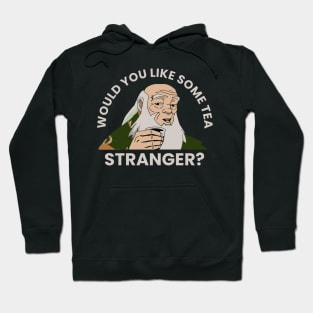 Would You Like Some Tea - Uncle Iroh Hoodie